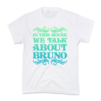 In This House We Talk About Bruno Kid's Tee