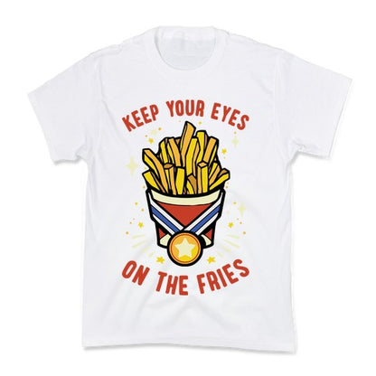 Keep Your Eyes On The Fries Kid's Tee