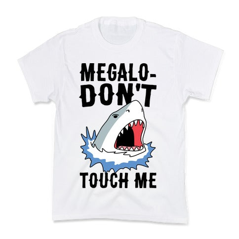 Megalo-Don't Touch Me  Kid's Tee