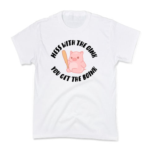 Mess With The Oink You Get The Boink Kid's Tee