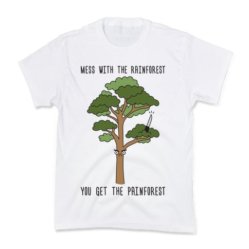 Mess With The Rainforest You Get The Painforest Kid's Tee