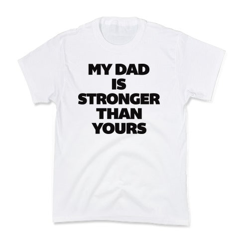 My Dad Is Stronger Than Yours Kid's Tee