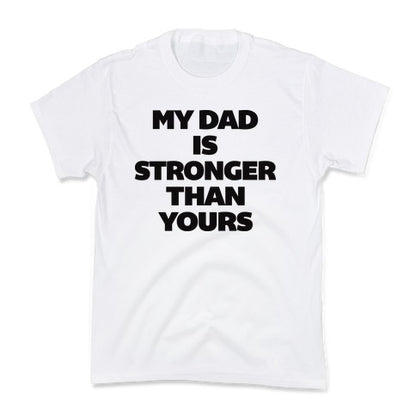 My Dad Is Stronger Than Yours Kid's Tee