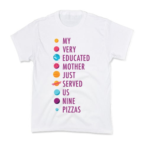 My Very Educated Mother Just Served Us Nine Pizzas Kid's Tee