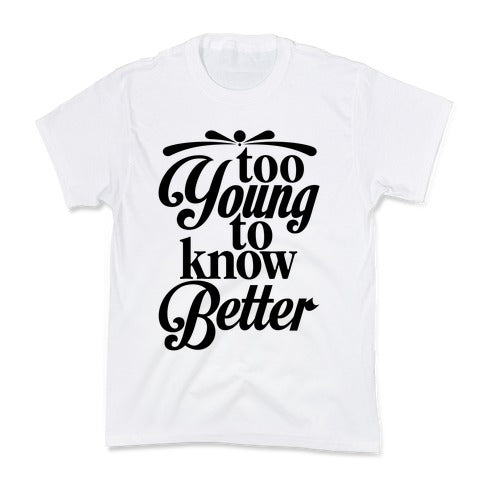Too Young To Know Better Kid's Tee