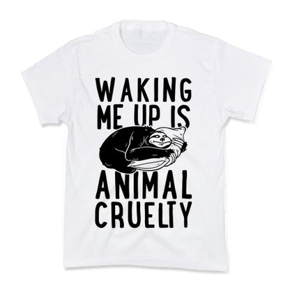 Waking Me Up Is Animal Cruelty Kid's Tee