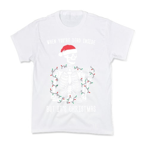 When You're Dead Inside But It's Christmas Kid's Tee