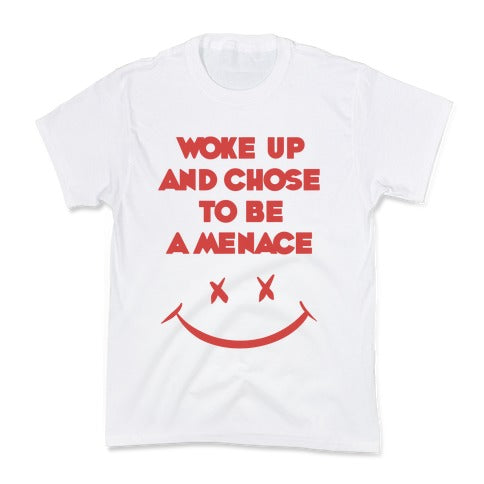 Woke Up And Chose To Be A Menace Kid's Tee
