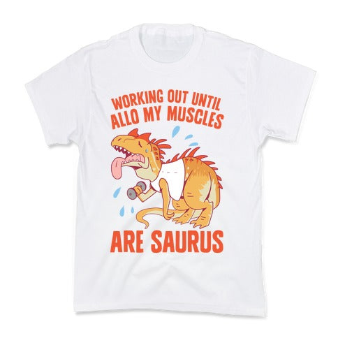Working Out Until Allo My Muscles Are Saurus Kid's Tee