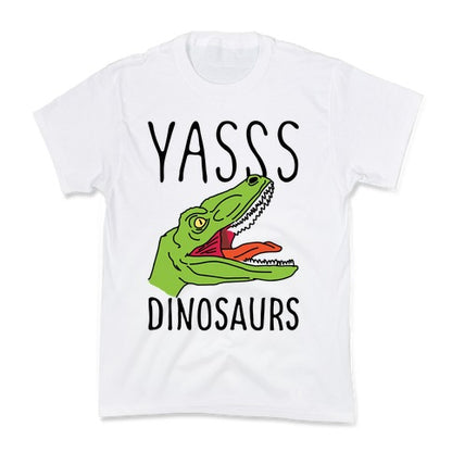 Yasss Dinosaurs Kid's Tee