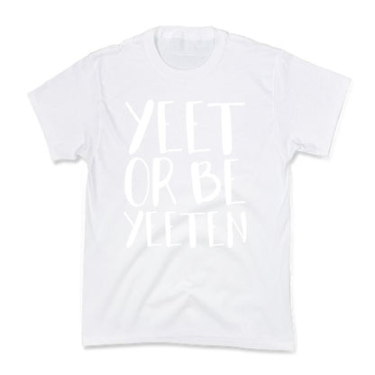 Yeet Or Be Yeeten Kid's Tee