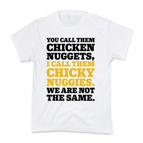 You Call Them Chicken Nuggets I Call Them Chicky Nuggies We Are Not The Same Parody Kid's Tee