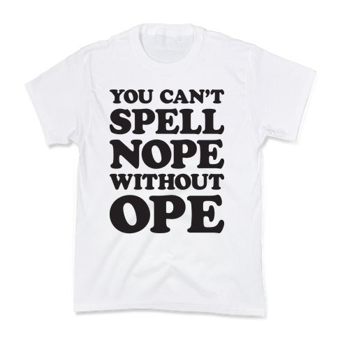 You Can't Spell Nope Without Ope Kid's Tee