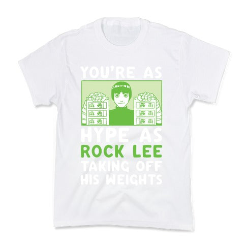 You're as Hype as Rock Lee Taking Off His Weights Kid's Tee