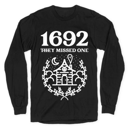 1692 They Missed One Longsleeve Tee