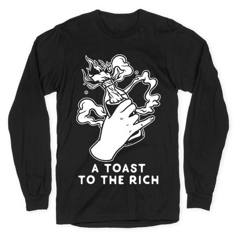 A Toast To The Rich Longsleeve Tee