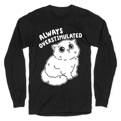 Always Overstimulated Cat Longsleeve Tee