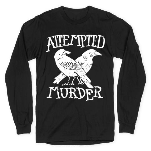 Attempted Murder Longsleeve Tee