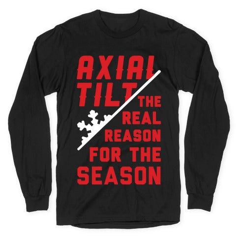 Axial Tilt Reason For The Season Longsleeve Tee