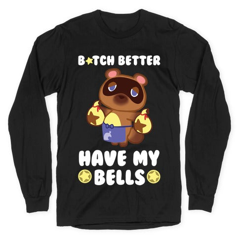 B*tch Better Have My Bells - Animal Crossing Longsleeve Tee