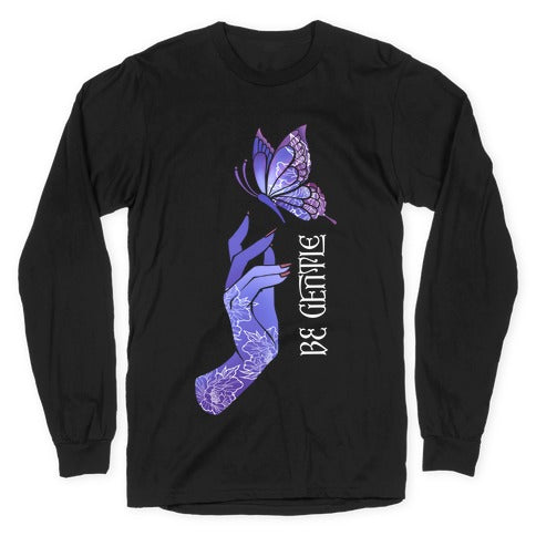 Be Gentle Longsleeve Tee