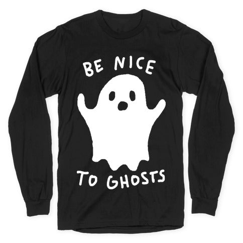 Be Nice To Ghosts Longsleeve Tee