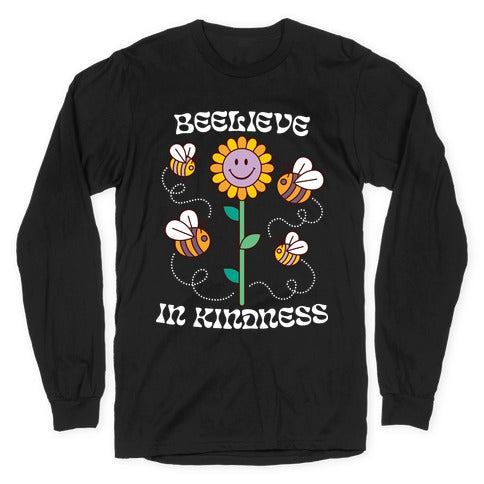 Beelieve In Kindness Longsleeve Tee