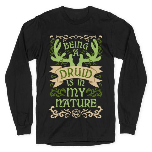 Being A Druid Is In My Nature Longsleeve Tee