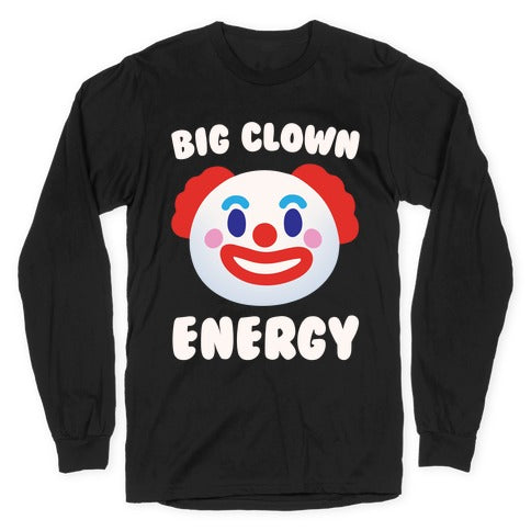 Big Clown Energy White Print Longsleeve Tee