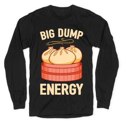 Big Dump Energy Longsleeve Tee