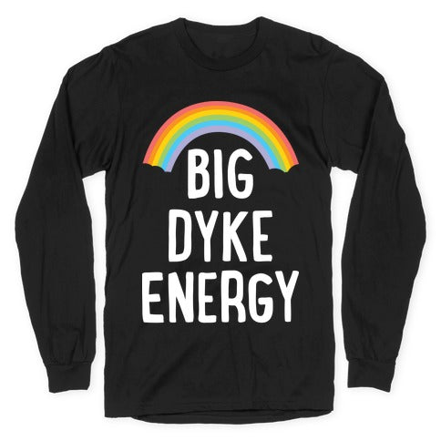 Big Dyke Energy Longsleeve Tee