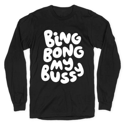 Bing Bong My Bussy Longsleeve Tee