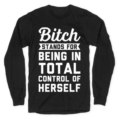 Bitch Stands For Longsleeve Tee