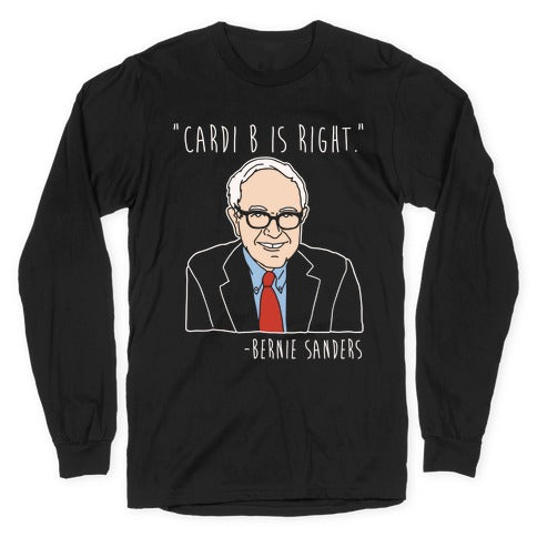 Cardi B Was Right Bernie Sanders Quote White Print Longsleeve Tee