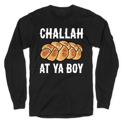 Challah At Ya Boy Longsleeve Tee