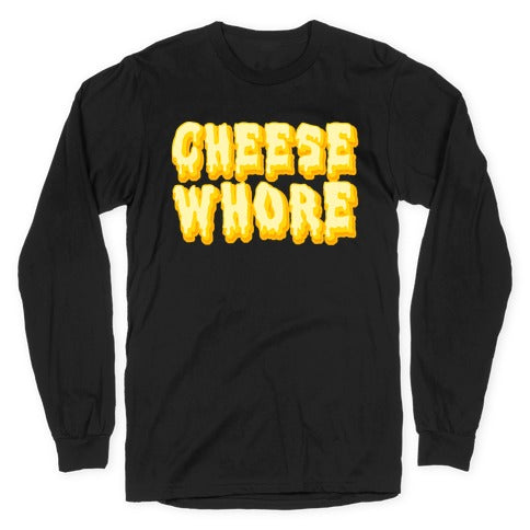 Cheese Whore Longsleeve Tee