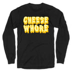Cheese Whore Longsleeve Tee