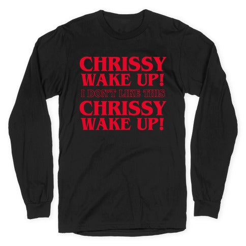 Chrissy Wake Up Longsleeve Tee