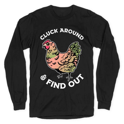 Cluck Around & Find Out Longsleeve Tee