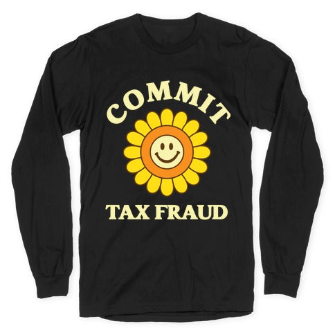 Commit Tax Fraud Longsleeve Tee