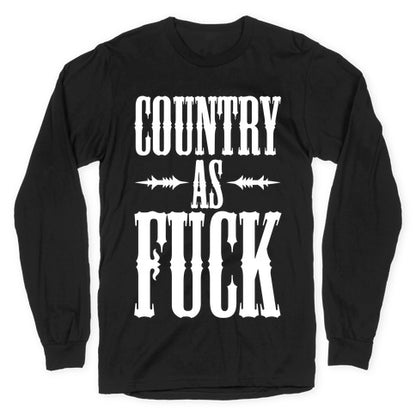 Country As Fuck Longsleeve Tee