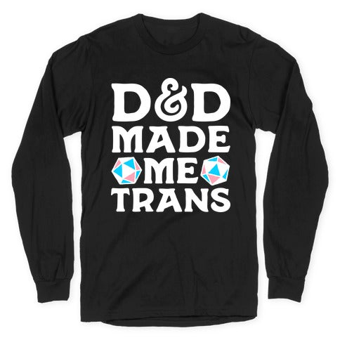 D&D Made Me Trans Longsleeve Tee