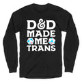 D&D Made Me Trans Longsleeve Tee