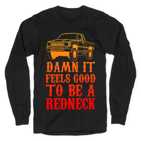 Damn It Feels Good To Be a Redneck Longsleeve Tee
