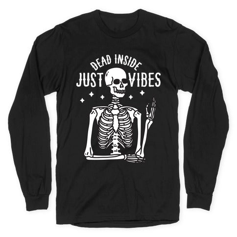 Dead Inside Just Vibes Skeleton Longsleeve Tee