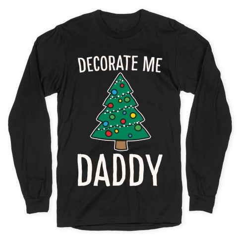 Decorate Me Daddy Christmas Tree Parody White Print Longsleeve Tee