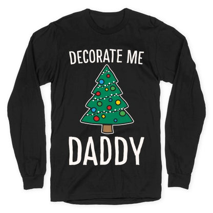 Decorate Me Daddy Christmas Tree Parody White Print Longsleeve Tee