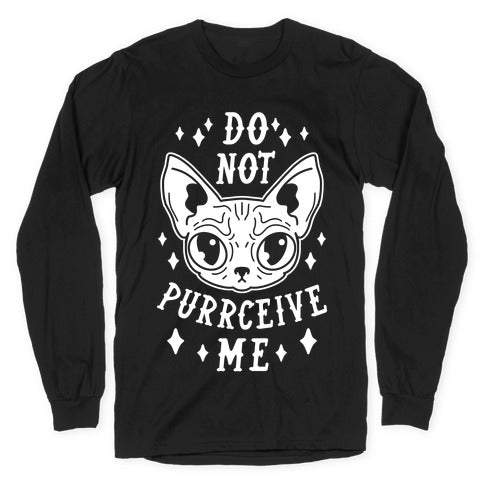 Do Not Purrceive Me Longsleeve Tee