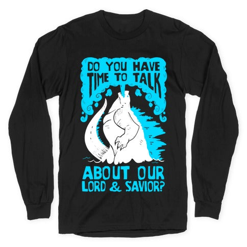 Do You Have Time To Talk About Our Lord And Savior Godzilla Christ? Longsleeve Tee
