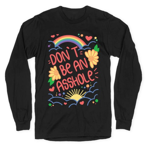 Don't Be An Asshole Longsleeve Tee